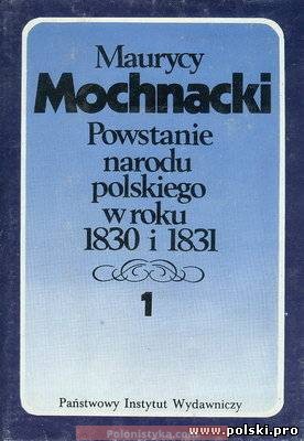 "Powstanie narodu polskiego w roku 1830 i 1831. Tom I i II" Maurycy Mochnacki