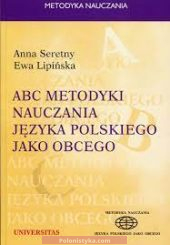 «ABC metodyki nauczania języka polskiego jako obcego» Ewa Lipińska, Anna Seretny