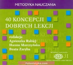 «40 koncepcji dobrych lekcji. Metodyka nauczania» Agnieszka Rabiej, Hanna Marczyńska, Beata Zaręba (+audio)