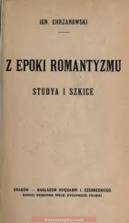"Z epoki romantyzmu: studya i szkice" Ignacy Chrzanowski