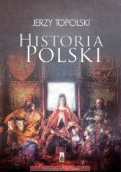 "Historia Polski" Jerzy Topolski