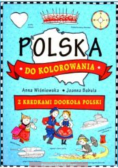 "Polska do kolorowania" Wiśniewska Anna, Babula Joanna.
