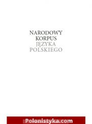 "Narodowy korpus jezyka polskiego" Przepiórkowski A.