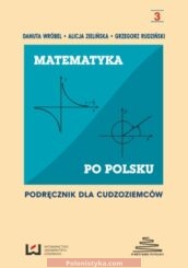 "Matematyka po polsku. Podręcznik dla cudzoziemców" Alicja Zielińska, Danuta Wróbel, Grzegorz Zieliński